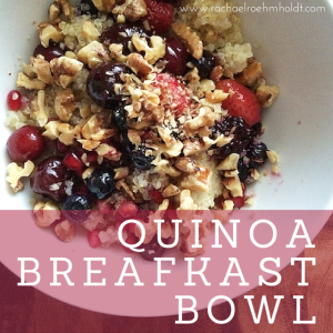 Quinoa Breakfast Bowls For Busy Mornings | RachaelRoehmholdt.com