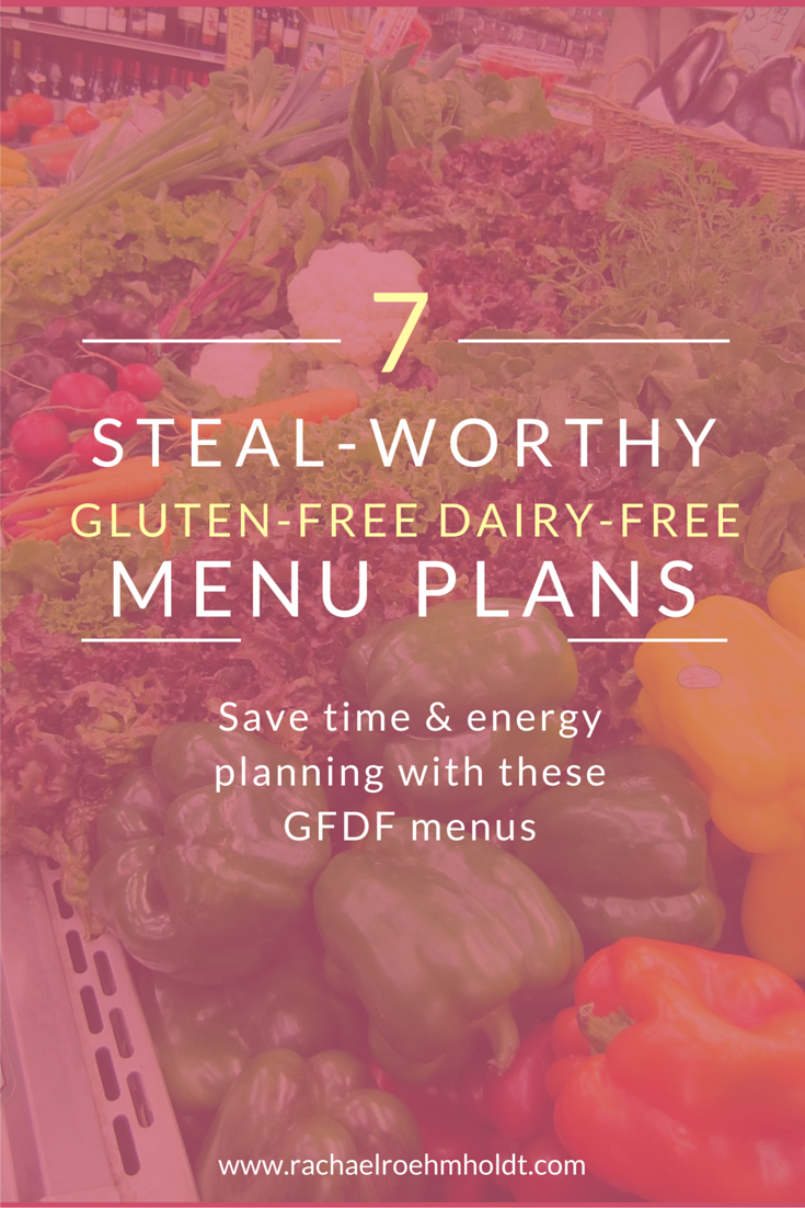 7 Steal-worthy Gluten-free Dairy-free Menu Plans | RachaelRoehmholdt.com