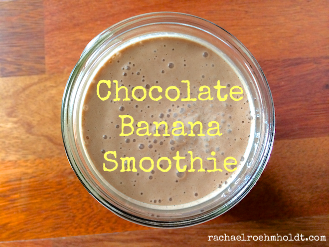 Chocolate Banana Smoothie | RachaelRoehmholdt.com