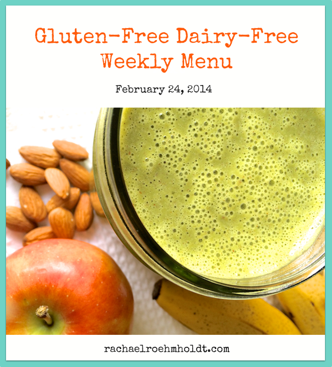 Gluten-Free Dairy-Free Weekly Menu - February 24, 2014 || RachaelRoehmholdt.com