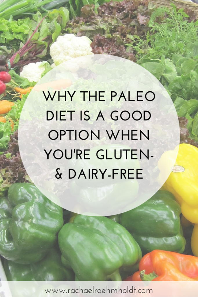 Why the paleo diet is a good option when you're gluten- and dairy-free | RachaelRoehmholdt.com