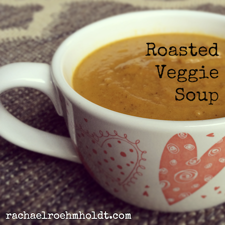 Roasted Veggie Soup | RachaelRoehmholdt.com