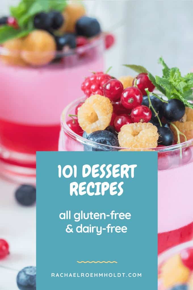 101 Recipes: Gluten-free Dairy-free Dessert Recipes