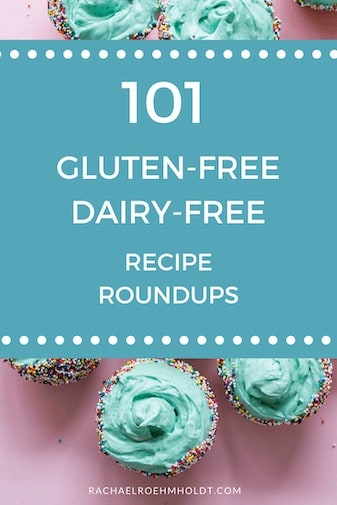 101 Gluten-Free Dairy-Free Recipe Roundups