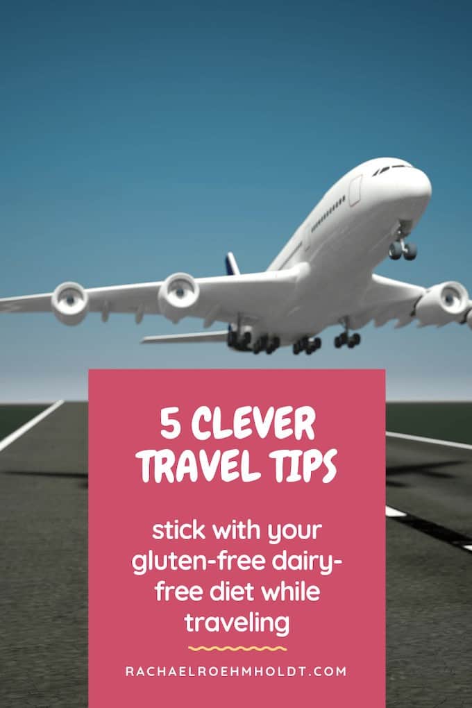 5 Clever Travel Tips: Stick with your Gluten-free Dairy-free Diet while Traveling