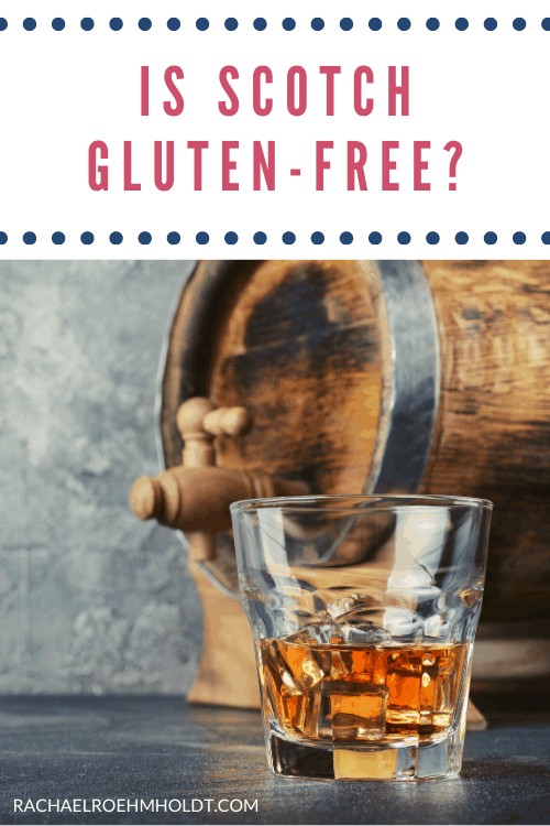 Is Scotch gluten free?