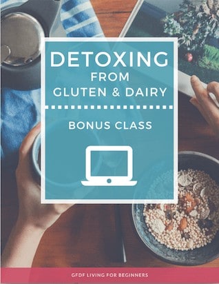 Gluten and Dairy-free Diet - Detoxing from Gluten and Dairy Bonus Class