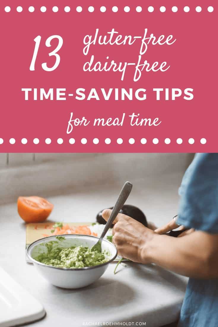 13 Time-Saving Tips for Making Gluten-free Dairy-free Meals