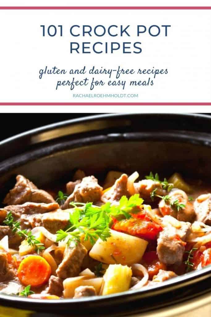 101 crockpot recipes: gluten and dairy-free recipes perfect for easy meals