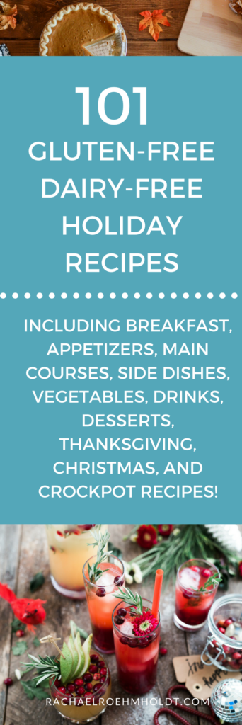 101 Holiday Gluten-free Dairy-free Recipes. Included in this gluten-free dairy-free recipe roundup are: breakfast, appetizers, main courses, Thanksgiving, Christmas, crock pot, side dishes, vegetable, drinks, and dessert recipes. Click through to check out all the awesome recipes at RachaelRoehmholdt.com.