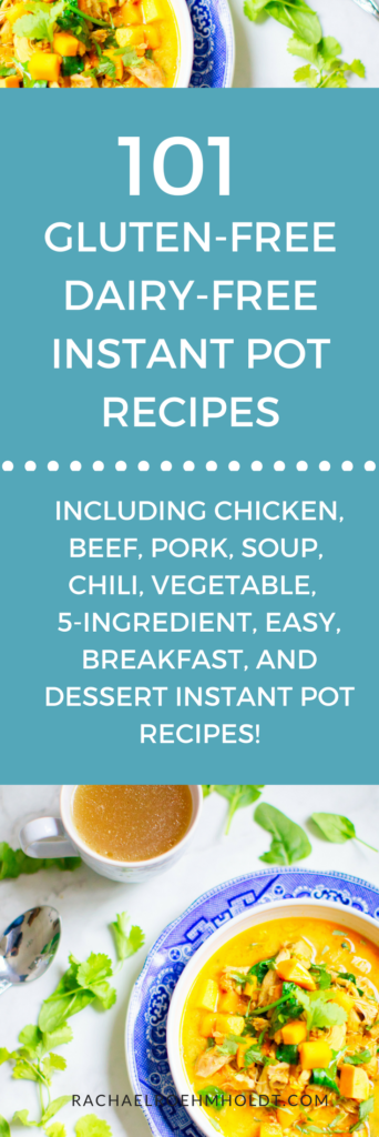 101 Gluten-free Dairy-free Instant Pot Recipes. Included in this gluten-free dairy-free recipe roundup are: chicken, beef, pork, soup, chili, breakfast, 5-ingredients or less, easy, vegetable, and dessert recipes. Click through to check out all the awesome recipes at RachaelRoehmholdt.com.