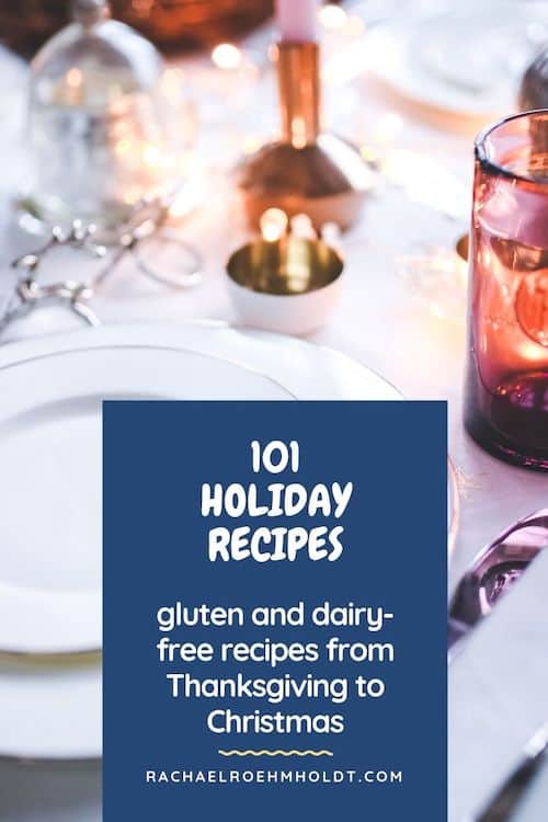 101 Gluten-free Dairy-free Holiday Recipes