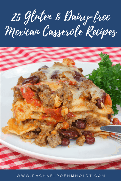 25 Gluten & Dairy-free Mexican Casserole Recipes