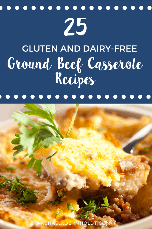 25 Gluten and Dairy-free Ground Beef Casserole Recipes