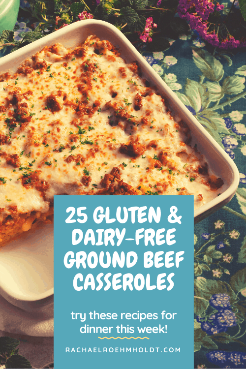 25 Gluten and Dairy-free Ground Beef Casserole Recipes