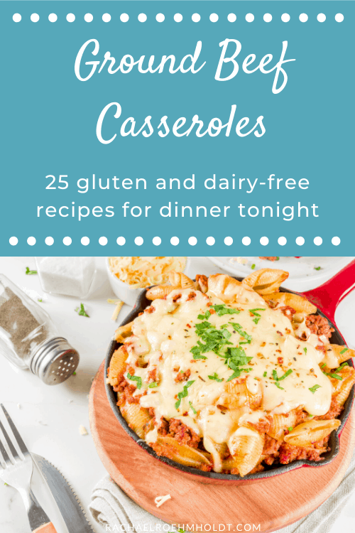 25 Gluten and Dairy-free Ground Beef Casserole Recipes