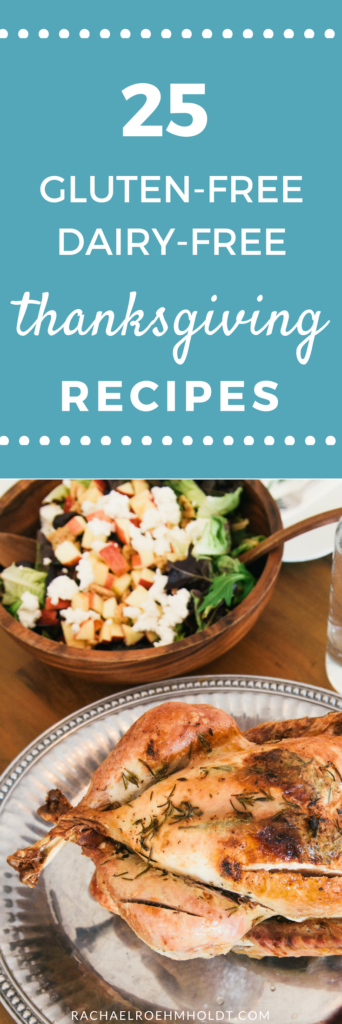 Looking for some gluten-free dairy-free Thanksgiving recipe inspiration? Look no further! Check out these 25 recipes, including breakfast, appetizers, main courses, side dishes, and desserts all to make sure you keep on track with your diet - and feel good the next day!