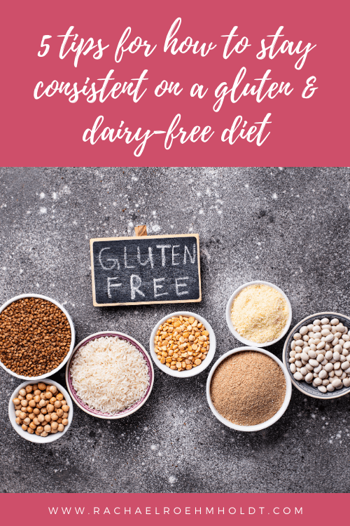 5 Tips for How to Stay Consistent on a Gluten and Dairy-free Diet