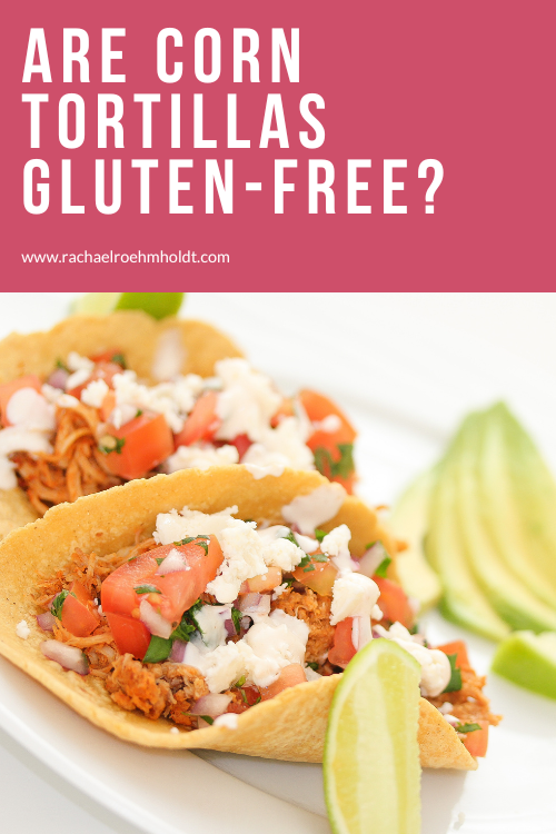 Are Corn Tortillas Gluten-free?