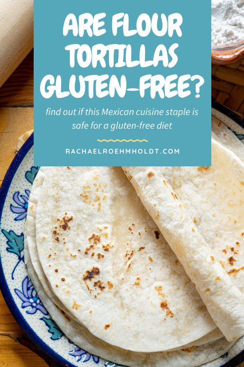 Are Flour Tortillas Gluten-free?