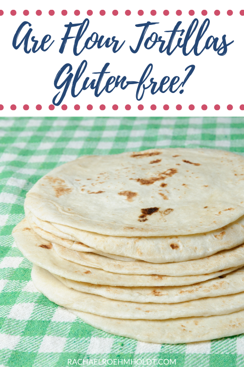 Are Flour Tortillas Gluten-free?