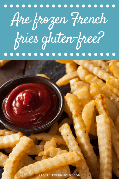 Are frozen French fries gluten free