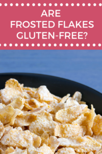 Are Frosted Flakes Gluten-free? Plus Gluten-free Frosted Flakes