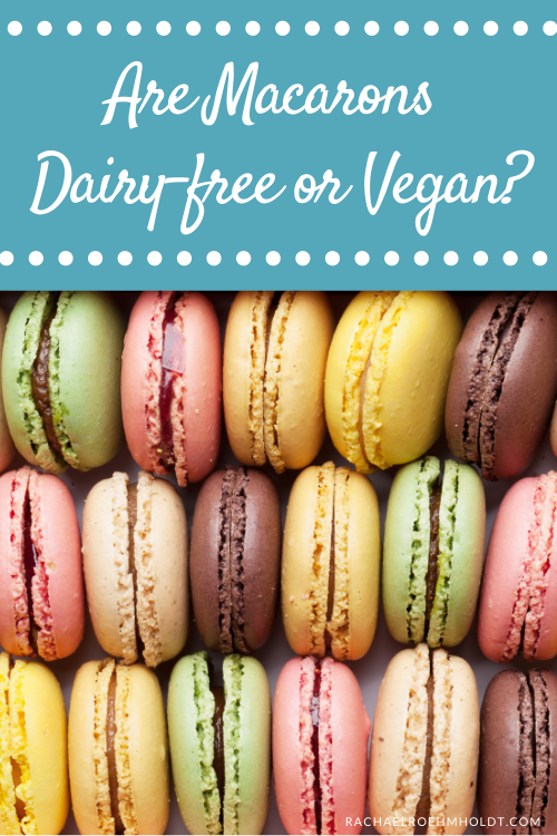 Are Macarons Dairy-free or Vegan?