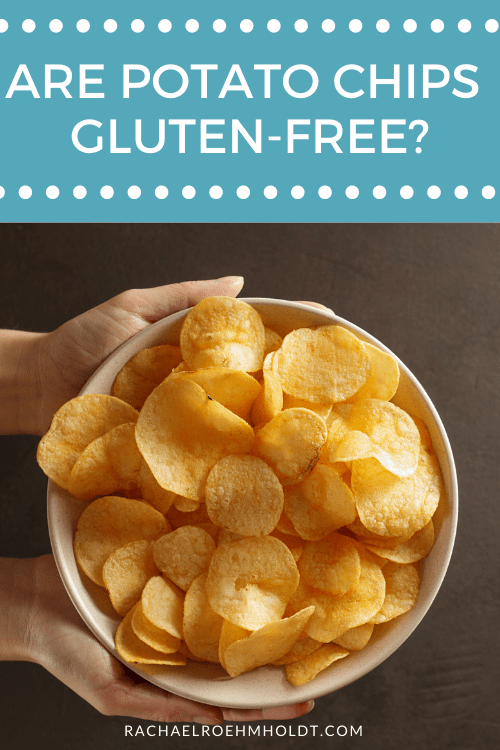 Are Potato Chips Glutenfree? Rachael Roehmholdt