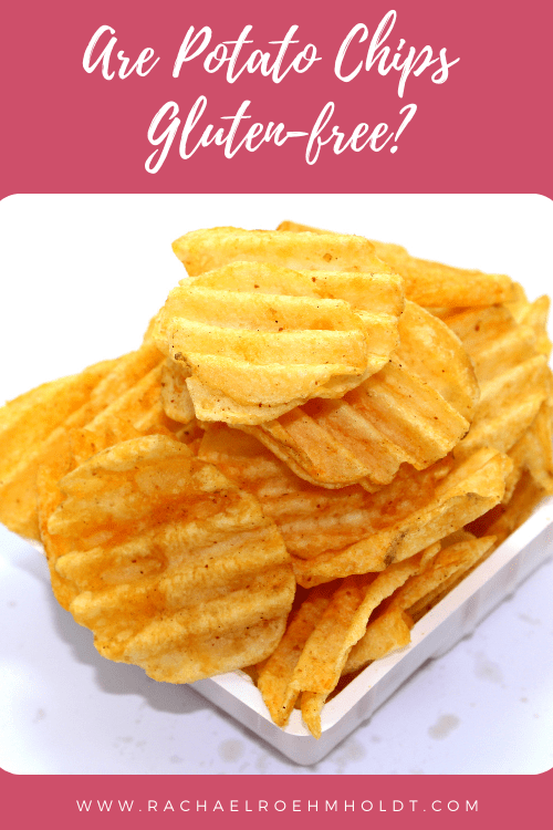 Are Potato Chips Glutenfree? Rachael Roehmholdt