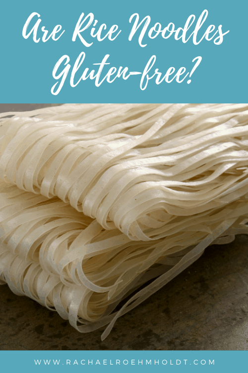 Are Rice Noodles Gluten-free?