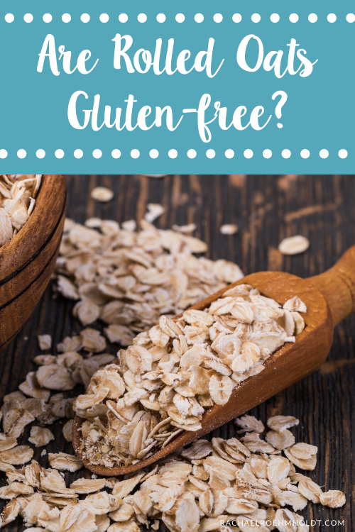 Are Rolled Oats Gluten-free? - Rachael Roehmholdt