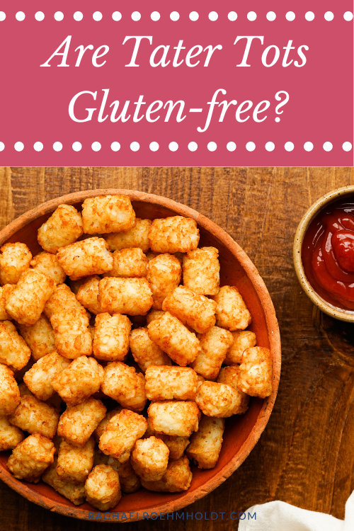 Are Tater Tots Gluten-free?