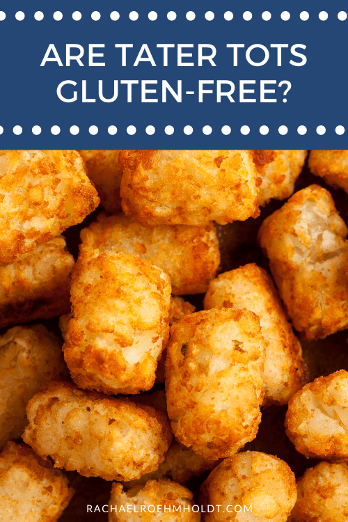 Are Tater Tots Gluten free