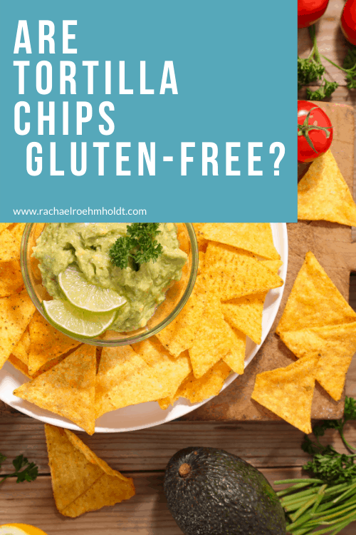 Are Tortilla Chips Gluten Free?