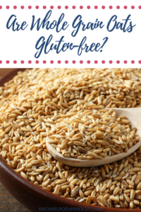 Are Whole Grain Oats Glutenfree? Rachael Roehmholdt