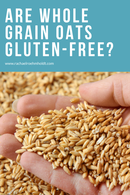 Are Whole Grain Oats Gluten-free?