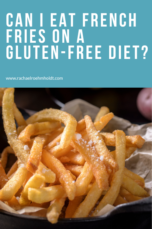 Can I Eat French Fries on a Gluten-free Diet?