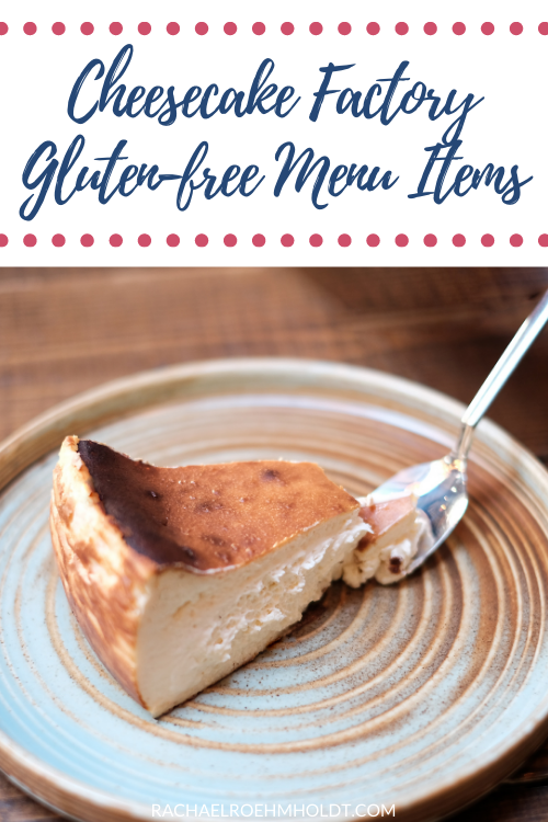 Glutenfree Cheesecake Factory Menu Items Rachael Roehmholdt