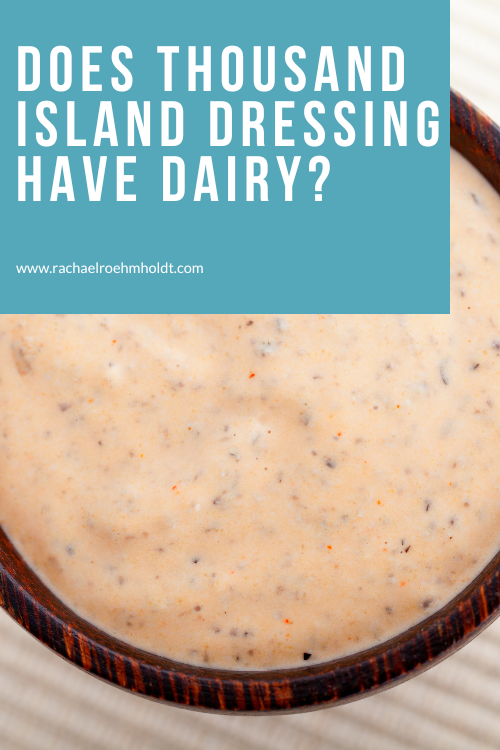 Does Thousand Island Dressing Have Dairy?