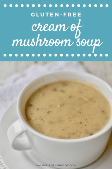 Dairy-free Cream of Mushroom Soup (Gluten-free, Vegan)