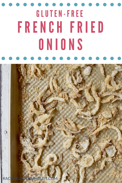 Gluten free French Fried Onions (Vegan, Dairy-free)