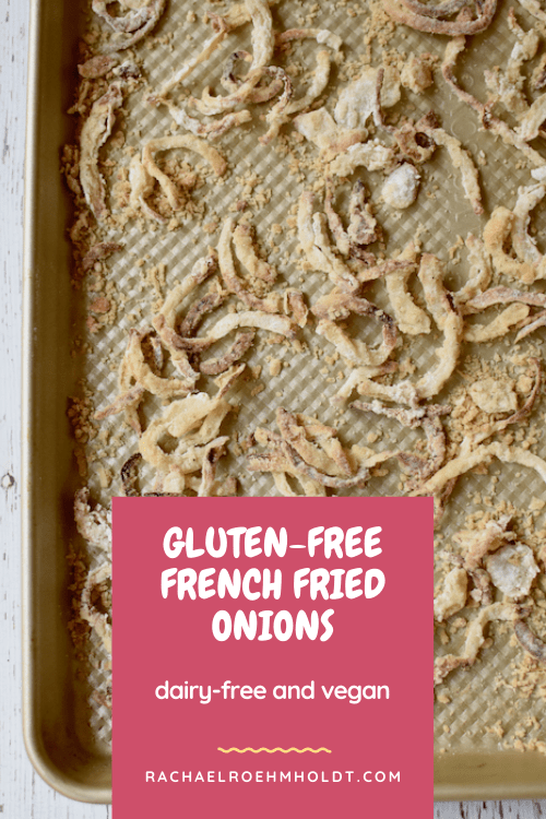 Gluten free French Fried Onions (Vegan, Dairy-free)