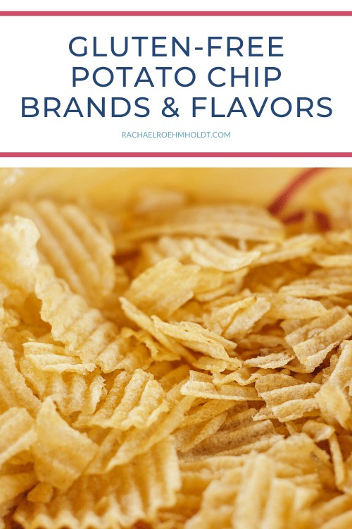 Are Potato Chips Gluten-free? - Rachael Roehmholdt