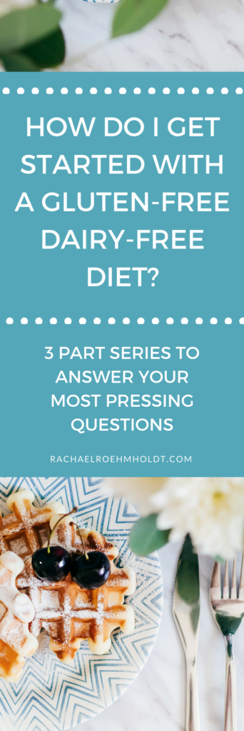 How do I get started with a gluten-free dairy-free diet? Click through to read this series.