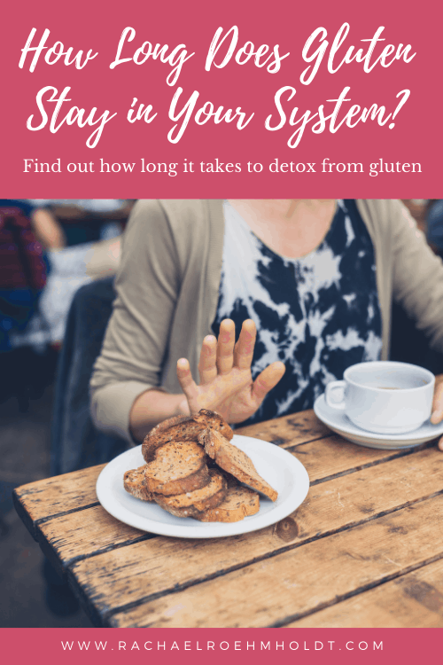 How Long Does Gluten Stay In Your Body and System?