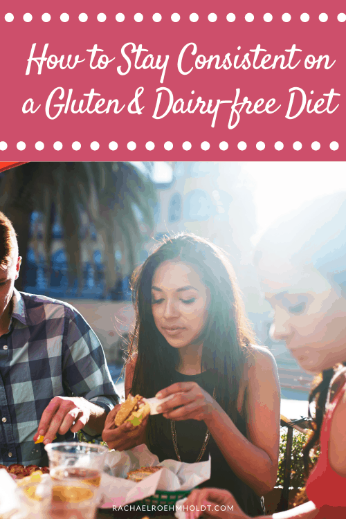 How to Stay Consistent on a Gluten and Dairy-free Diet