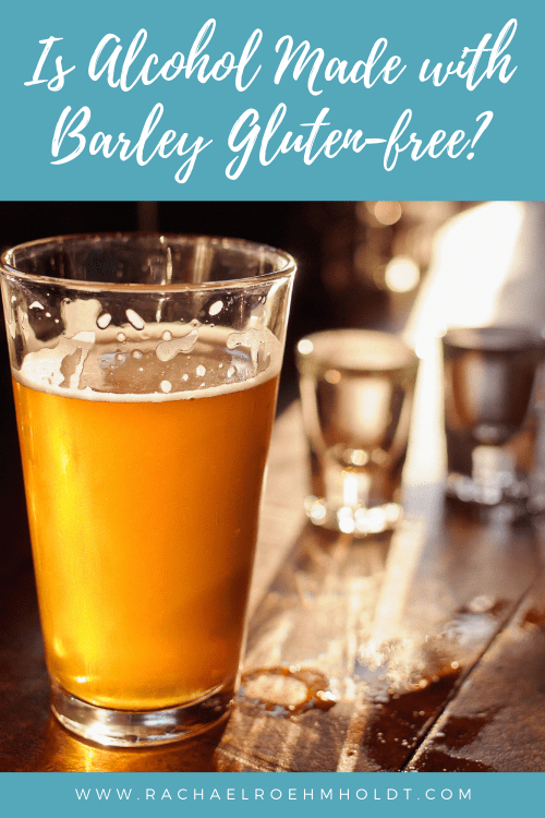 Is Alcohol Made with Barley Gluten-free?