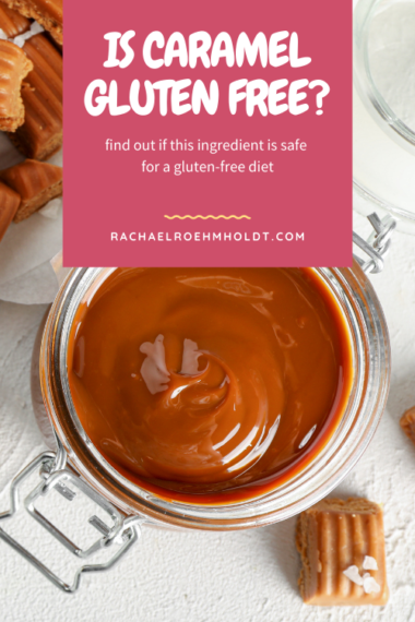 Is Caramel Gluten-free? - Rachael Roehmholdt