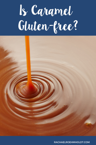 Is Caramel Gluten-free? - Rachael Roehmholdt